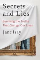 Secrets and Lies: Surviving the Truths That Change Our Lives 0307742245 Book Cover