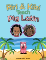 Riri & Kiki Teach Pig Latin (Volume 1) 1727106296 Book Cover