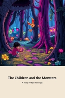 The Children and the Monsters: A Journey of Friendship and Imagination B0FGNLNZLZ Book Cover