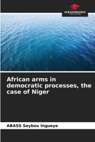African arms in democratic processes, the case of Niger 6207285298 Book Cover
