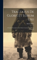 Tractatus de Globis Et Eorum Usu: A Treatise Descriptive of the Globes Constructed by Emery Molyneux 1021994308 Book Cover