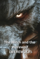 The Witch and the Werewolf (WEREWOLF) B0DRLH5TQ6 Book Cover