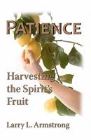 Patience: Harvesting The Spirit's Fruit 0982346603 Book Cover