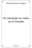 On entendait un violon sur le Danube (French Edition) 2414176768 Book Cover