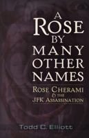 A Rose by Many Other Names: Rose Cherami  the JFK Assassination 1937584631 Book Cover