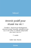 Devenir positif pour réussir ma vie ! (French Edition) 2414441062 Book Cover