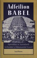 Adfeilion Babel: Agweddau AR Syniadaeth Ieithyddol y Ddeunawfed Ganrif 0708315704 Book Cover