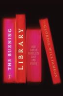 The Burning Library : Our Great Novelists Lost and Found 1921922982 Book Cover