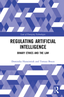 Regulating Artificial Intelligence: Binary Ethics and the Law 0367468816 Book Cover