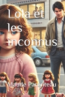 Lola et les inconnus, La prudence avec les inconnus est essentielle pour rester en sécurité (French Edition) B0DQXNS4CR Book Cover