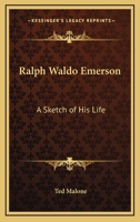 Ralph Waldo Emerson: A Sketch Of His Life 1425469167 Book Cover