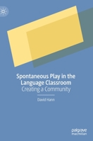 Spontaneous Play in the Language Classroom: Creating a Community 3030263061 Book Cover