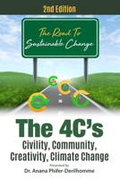 The 4C's The Road To Sustainable Change: Civility Community Creativity Climate Change B0BR9CYGZR Book Cover