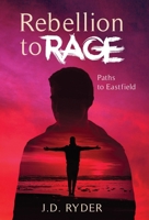Rebellion to Rage: Paths to Eastfield 166294411X Book Cover