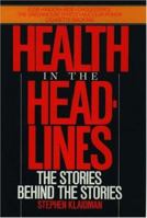Health in the Headlines: The Stories Behind the Stories 0195052986 Book Cover