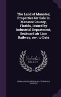 The Land of Manatee: Properties for Sale in Manatee County, Florida (Classic Reprint) 1172494398 Book Cover