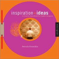 inspiration=ideas: A Creativity Sourcebook for Graphic Designers 1564968669 Book Cover