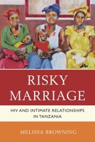 Risky Marriage: The Impact of Christian Marriage on the Prevalence of HIV/AIDS in Tanzania 0739176617 Book Cover