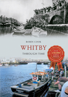 Whitby Through Time 1848682182 Book Cover