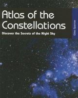 Atlas of the Constellations: Discover the Secrets of the Night Sky 0517229196 Book Cover