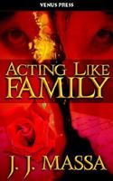 Acting Like Family 1598360175 Book Cover