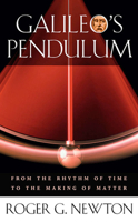 Galileo's Pendulum: From the Rhythm of Time to the Making of Matter 067401331X Book Cover