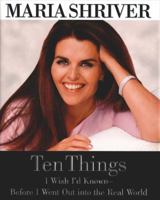 Ten Things I Wish I'd Known--Before I Went Out into the Real World 0446526126 Book Cover