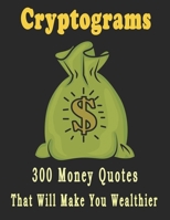 Cryptograms: 300 large print cryptograms puzzles for adults that will make you wealthier 1657749673 Book Cover