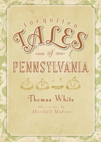 Forgotten Tales of Pennsylvania 159629812X Book Cover