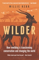 Wilder: How Rewilding is Transforming Conservation and Changing the World 1472990382 Book Cover