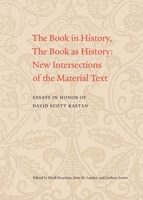 The Book in History, The Book as History: New Intersections of the Material Text. Essays in Honor of David Scott Kastan 0300223161 Book Cover
