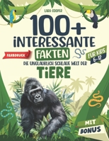 100+ interessante Fakten für clevere Jungen & Mädchen ab 6 Jahren: Die unglaublich schlaue Welt der Tiere - Lehrreiches und lustiges Buch mit bunten Bildern der Tierwelt & Rätselspaß (German Edition) B0F7H7HH45 Book Cover