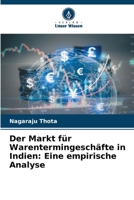 Der Markt für Warentermingeschäfte in Indien: Eine empirische Analyse 6205345080 Book Cover