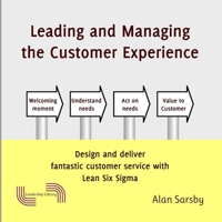 Leading and Managing the Customer's Experience: Design and deliver fantastic customer service with Lean 0993250467 Book Cover