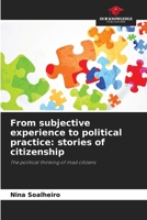 From subjective experience to political practice: stories of citizenship 6208279887 Book Cover