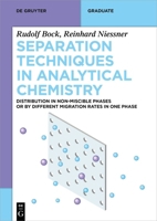 Separation Techniques in Analytical Chemistry: Distribution in Non-Miscible Phases or by Different Migration Rates in One Phase 3111179796 Book Cover