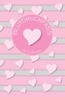 Blutdruckpass für 53 Wochen: Notizbuch ca. A5 für deine Blutdruckwerte für 1 Jahr (53 Wochen) I 1 Woche auf 2 Seiten (German Edition) 1698807384 Book Cover