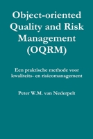 Object-Oriented Quality Management (Oqrm). Een Praktische Methode Voor Kwaliteits- En Risicomanagement. 1471006379 Book Cover