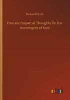 Free and Impartial Thoughts On the Sovereignty of God 9356310300 Book Cover