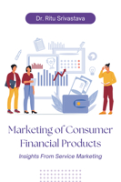 Marketing of Consumer Financial Products: Insights from Service Marketing 1637424302 Book Cover