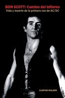 Bon Scott: Camino del infierno: Vida y muerte de la primera voz de AC/DC B084Z4JR9V Book Cover