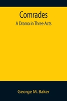 Comrades: A Drama in Three Acts 1978297270 Book Cover