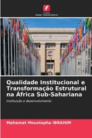 Qualidade Institucional e Transforma��o Estrutural na �frica Sub-Sahariana 6204149962 Book Cover