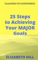 25 Steps to Achieving Your MAJOR Goals 1539302989 Book Cover