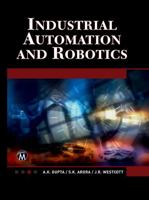 Industrial Automation and Robotics: An Introduction 1938549309 Book Cover