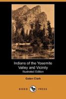 Indians of the Yosemite Valley And Vicinity Their History, Customs And Traditions 1519524455 Book Cover