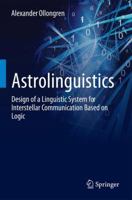 Astrolinguistics: Design of a Linguistic System for Interstellar Communication Based on Logic 1461454670 Book Cover