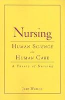 Nursing: Human Science and Human Care: A Theory of Nursing 076371111X Book Cover