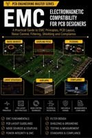 EMC & EMI PCB DESIGN EXTENDED PAPERBACK EDITION: Professional Guide to Electromagnetic Compatibility, Noise Control, PCB Layout, Grounding, Filtering and Compliance (PCB Engineering Mastery Series) B0HHJGKCF6 Book Cover