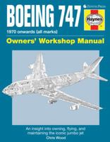 Boeing 747 Owners' Workshop Manual: An insight into owning, flying, and maintaining the iconic jumbo jet 0760342938 Book Cover